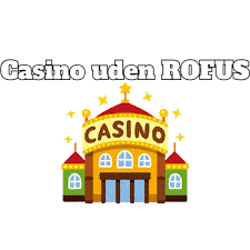 Nye Casinoer Uden Rofus En Ny Æra for Spilentusiaster